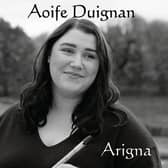 Aoife Duignan whose debut single 'Arigna' was released on Saturday last