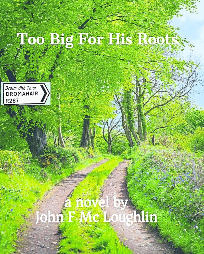 Leitrim man  releases new novel 'Too big for his roots'