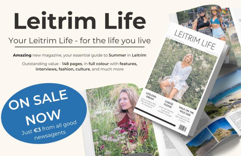 The bumper 148-page Leitrim Life magazine is on sale now!